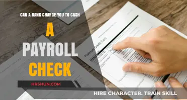 Understanding Bank Fees: Cashing Payroll Checks and Potential Charges