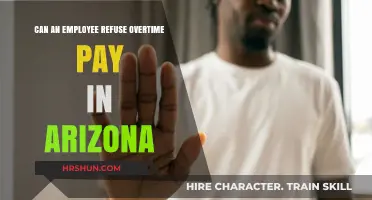 Understanding Arizona Overtime Laws: Can Employees Refuse Extra Pay?
