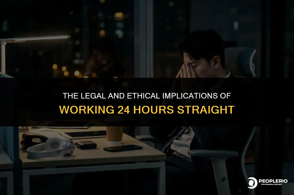 can an employee work 24 hours straight
