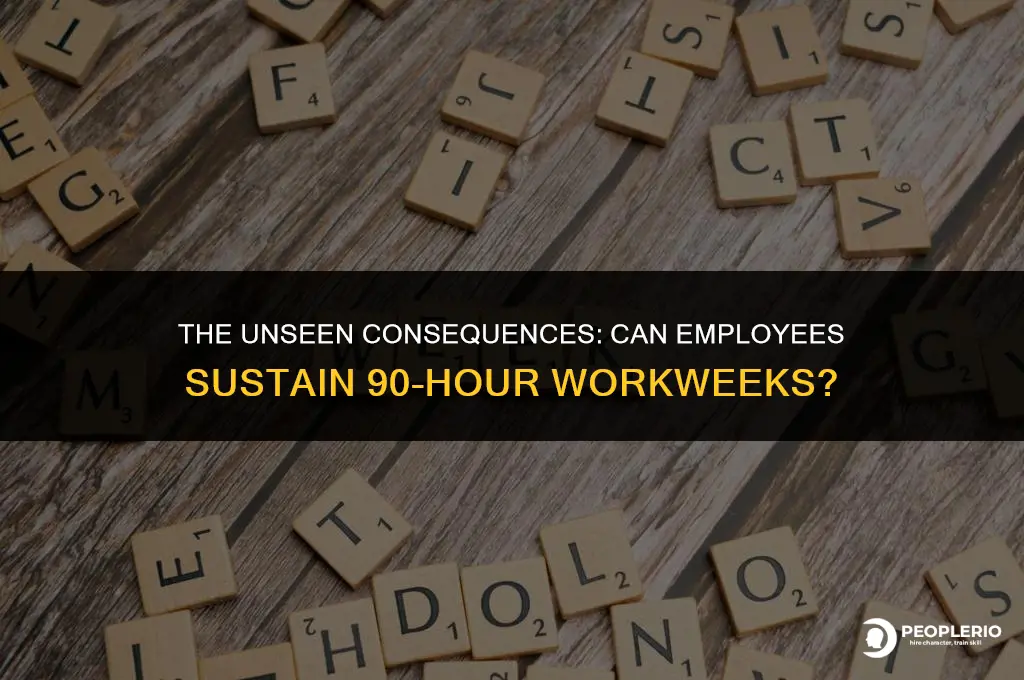 can an employee work 90 hr weeks