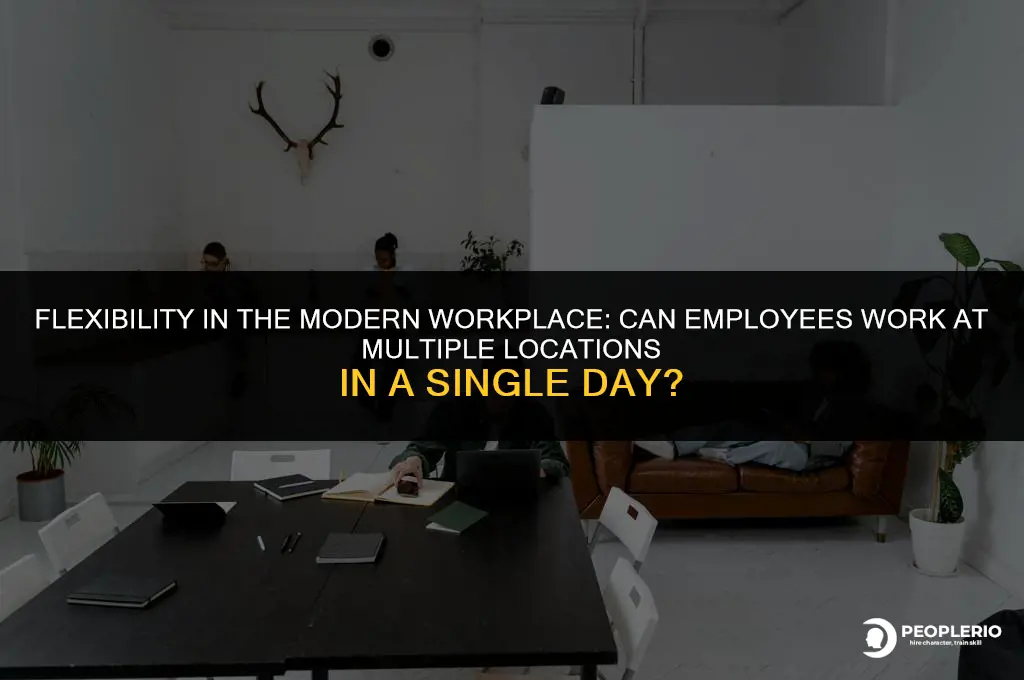 can an employee work at 2 locations the same day