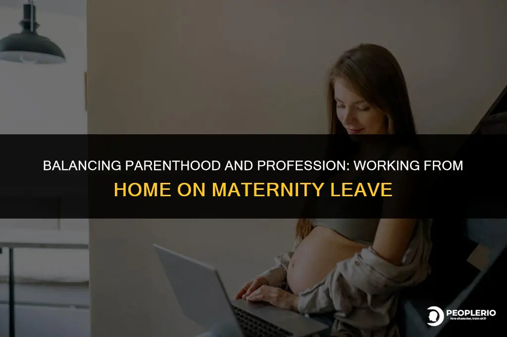 can an employee work from home while on maternity leave