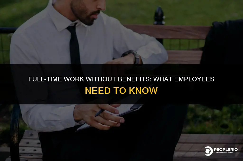 can an employee work full-time hours without benefits