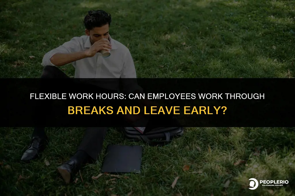 can an employee work through a break and leave early