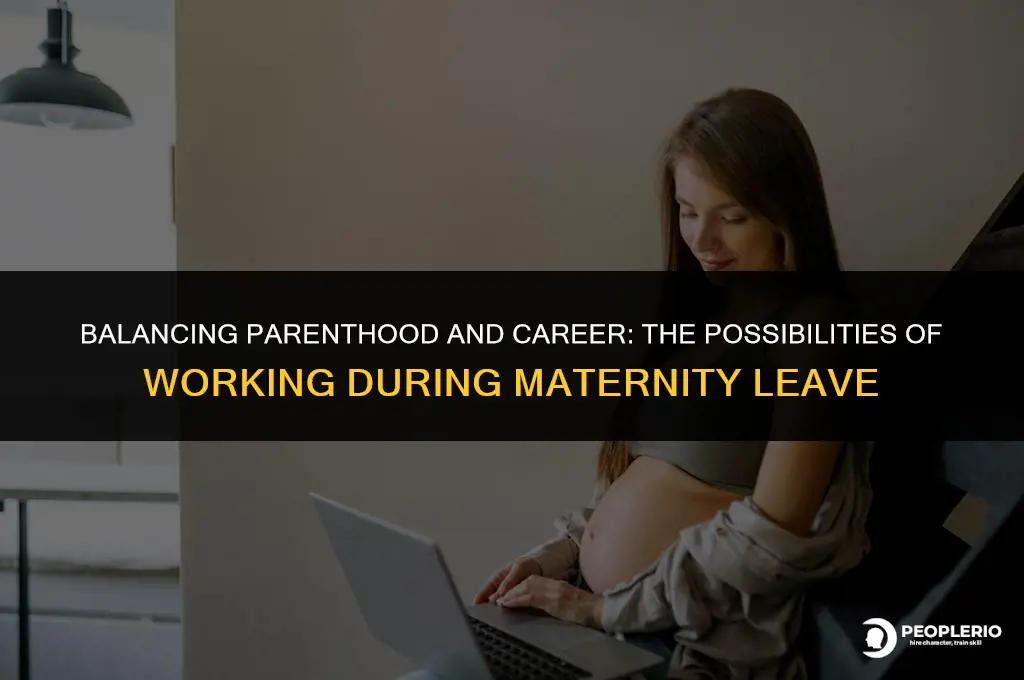 can an employee work while on maternity leave