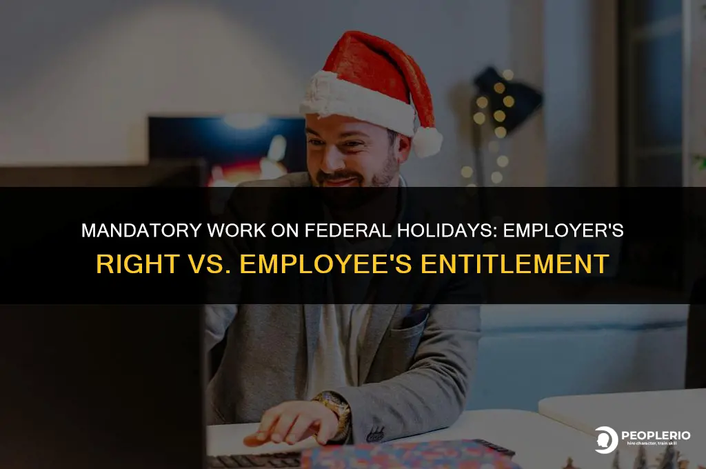 can an employer force an employee to work federal holidays