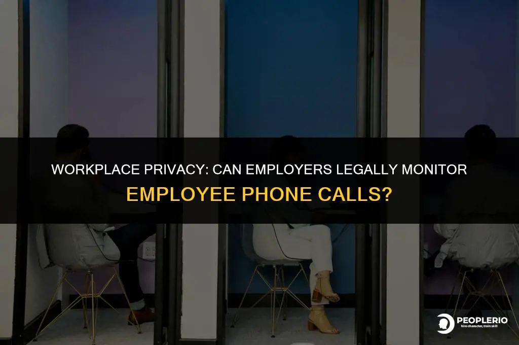 can an employer listen to employee phone calls at work