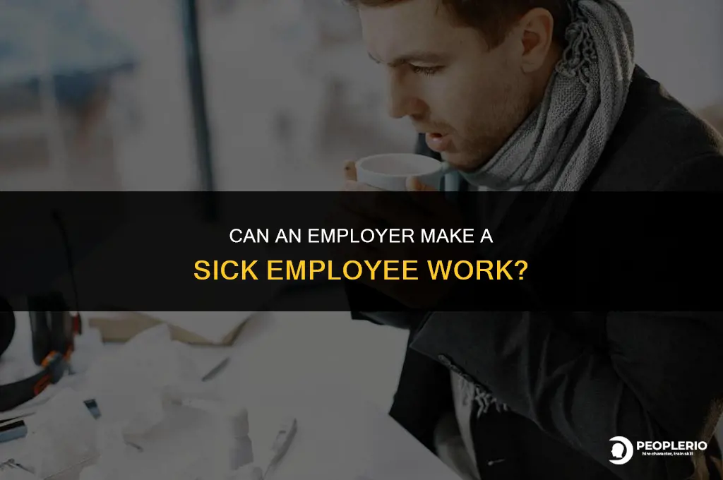 can an employer make a sick employee work