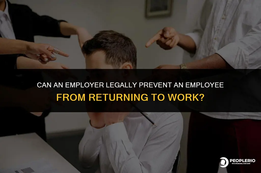can an employer prevent an employee from returning to work