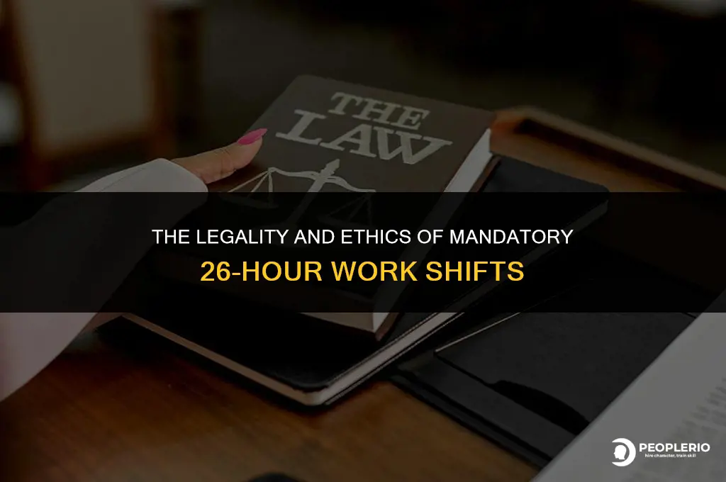 can an employer require employee to work 26 hours straight