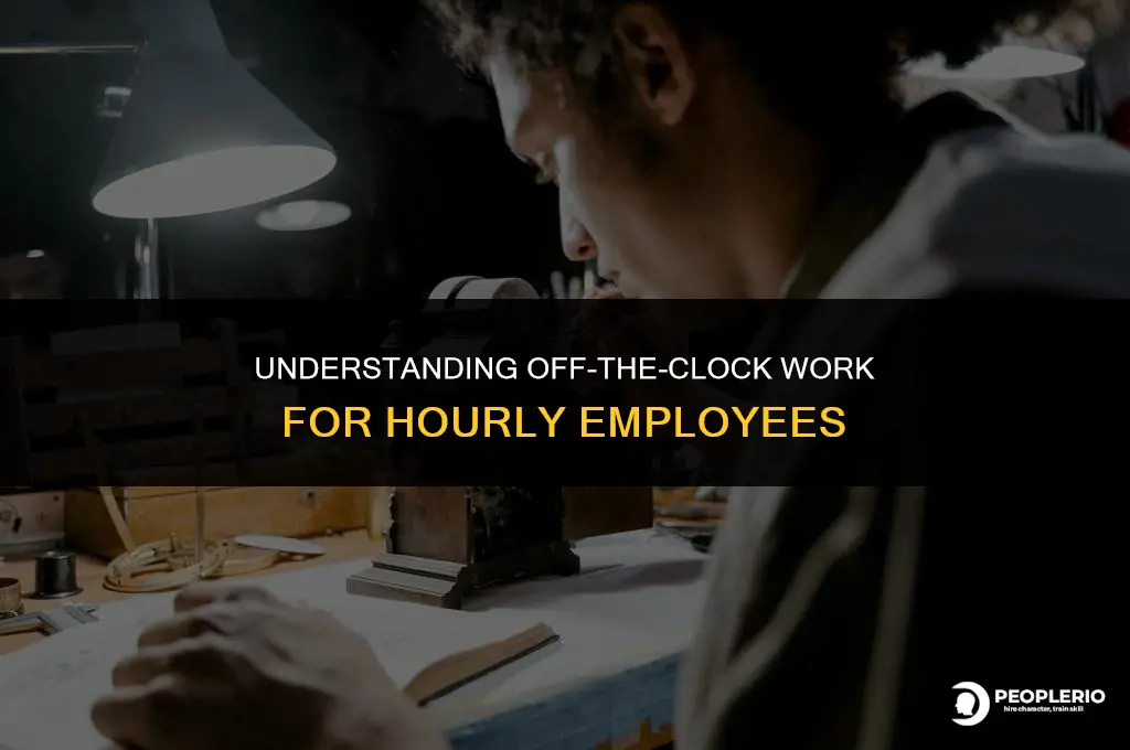 can an hourly employee work off the clock