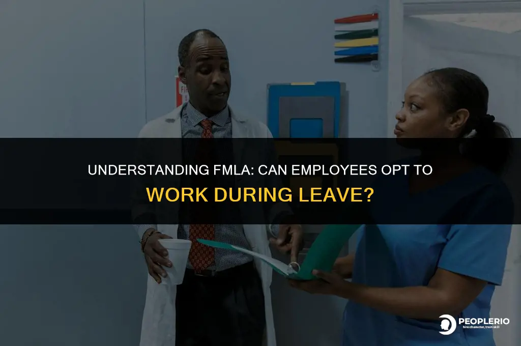 can employee choose to come into work with fmla