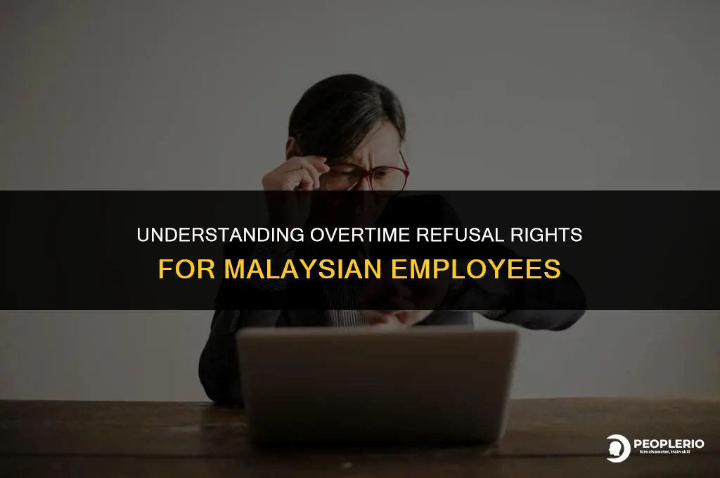 can employee refuse to work overtime in malaysia