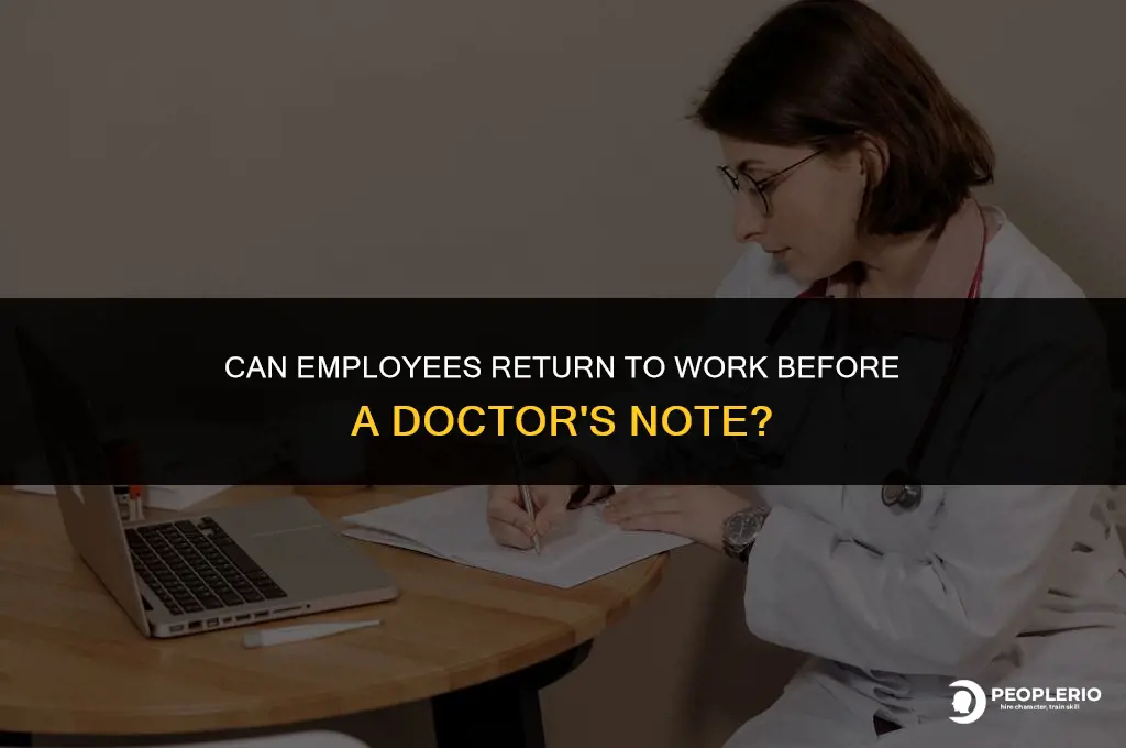 can employee retun to work before doctors note