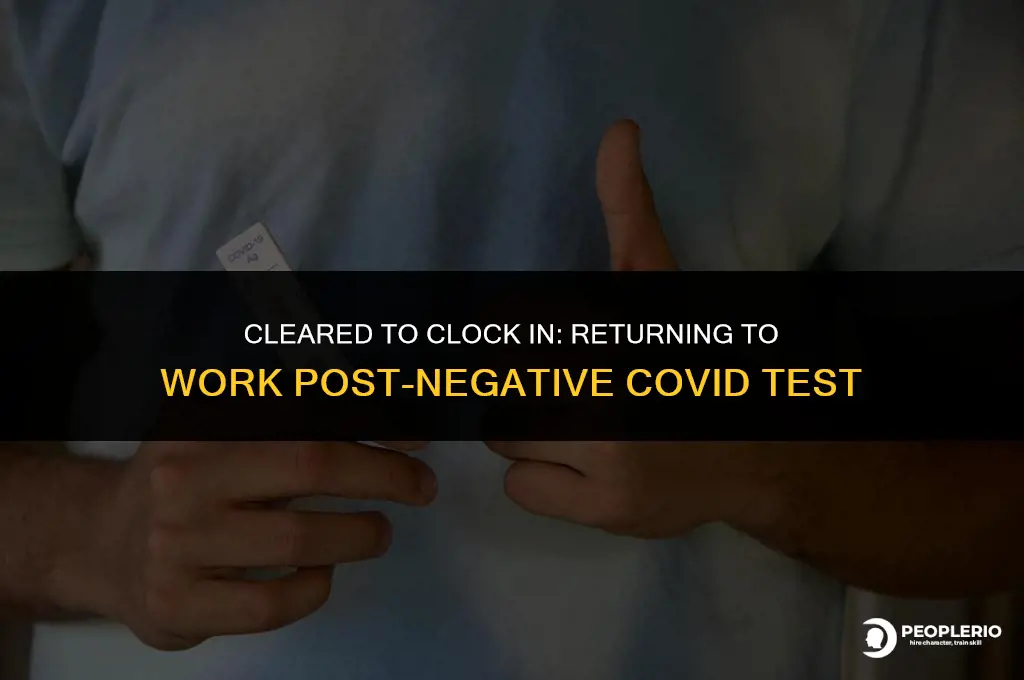 can employee return to work after negative covid test