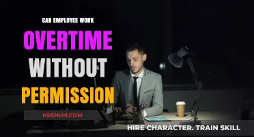 Overtime Without Permission: Legal Implications and Employee Rights
