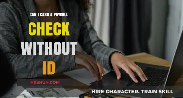 Cashing Payroll Checks Without ID: What You Need to Know