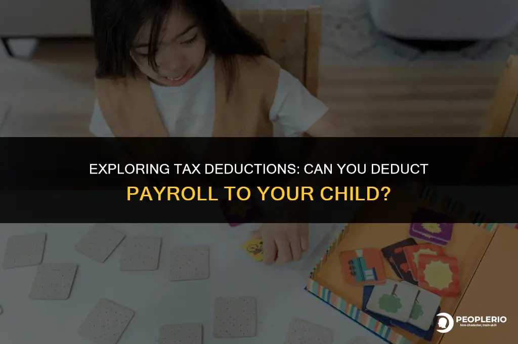 can i deduct payroll to my child
