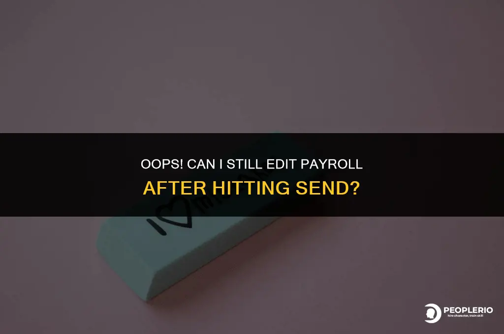 can i edit payroll if i have already sent it