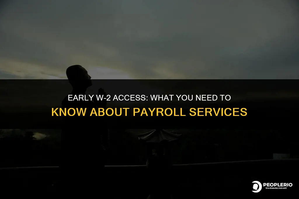 can i get my w2 early from payroll service