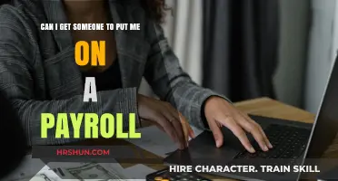 How to Get Someone to Put You on a Payroll: A Comprehensive Guide