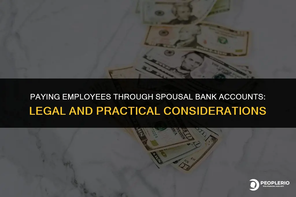 can i pay an employee using their spouses bank account