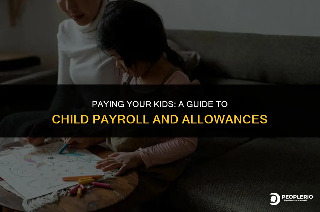 can i pay my children on payroll