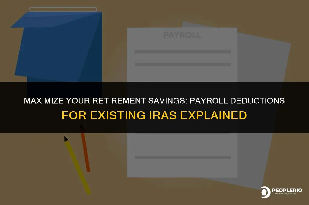 can i payroll deduct for existing ira