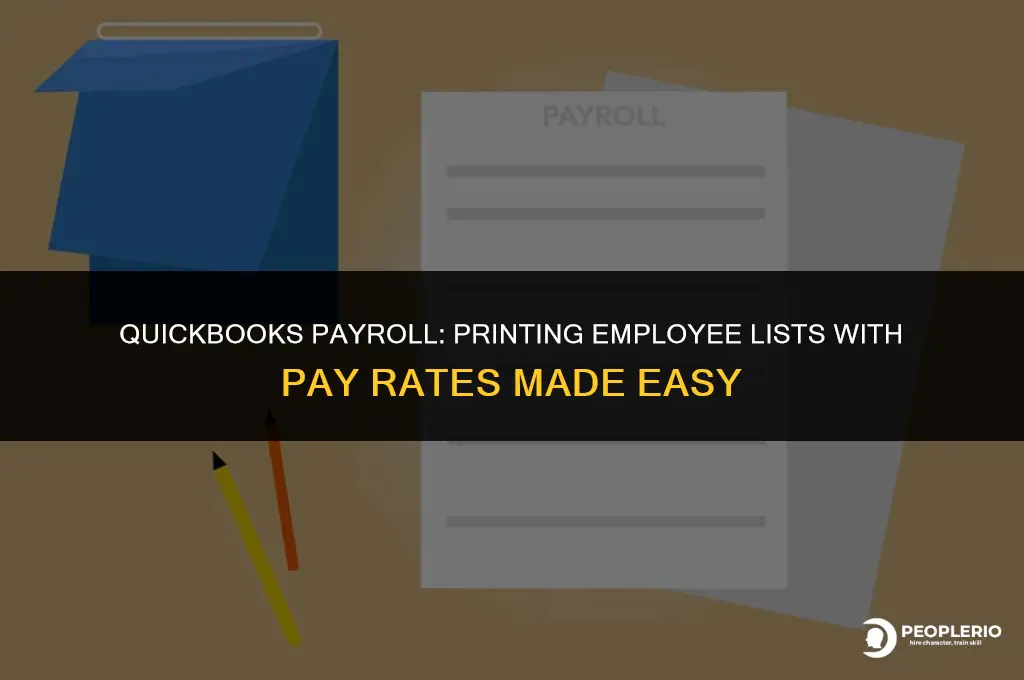 can i print employee list with pay rate in quickbooks