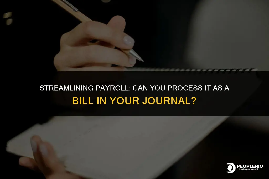 can i process payroll as a bill in journal