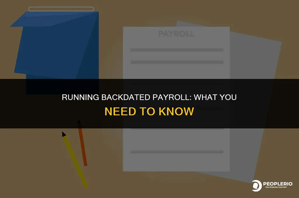 can i run backdated payroll