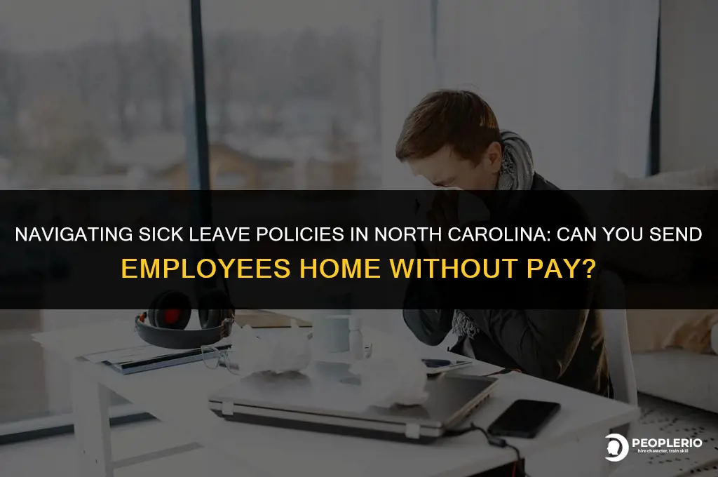 can i send employee home without pay sick nc