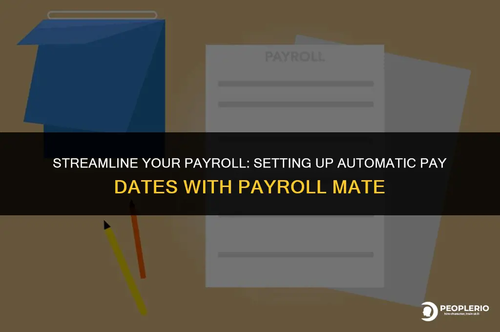 can i setup automatic pay dates with payroll mate