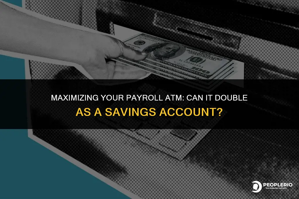 can i still use my payroll atm as savings account