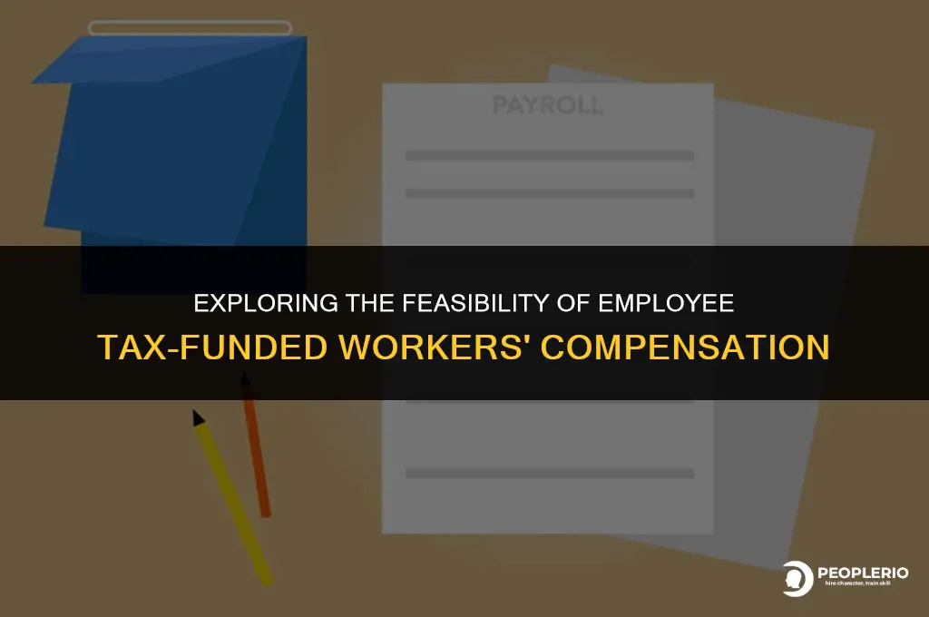 can workers compensation be funded by employee taxes