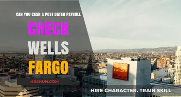 Navigating Post-Dated Payroll Checks at Wells Fargo: A Comprehensive Guide