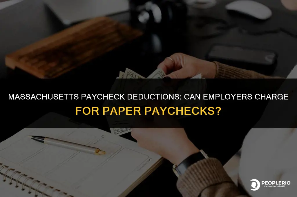 can you charge an employee for a paper paycheck massachusetts