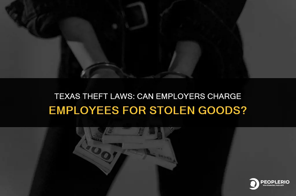 can you charge an employee for stolen merchandise in texas