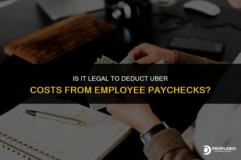 can you charge an employee for uber from their paycheck
