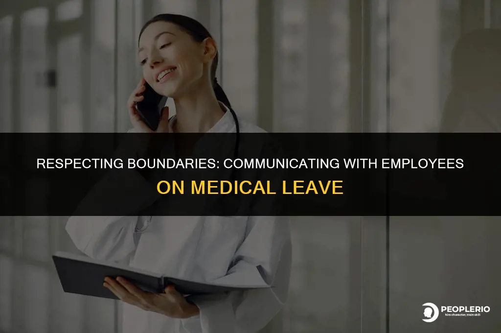 can you contact an employee on medical leave