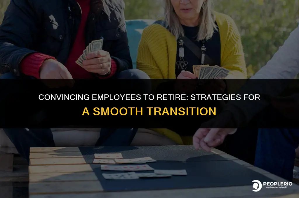 can you convince an employee to retire