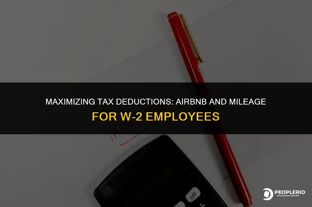 can you deduct airbnb and mileage from tax w2 employee