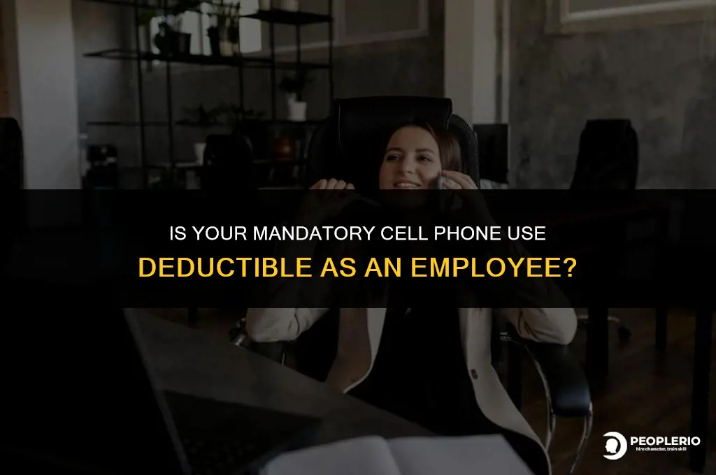 can you deduct cell phone as an employee if mandatory