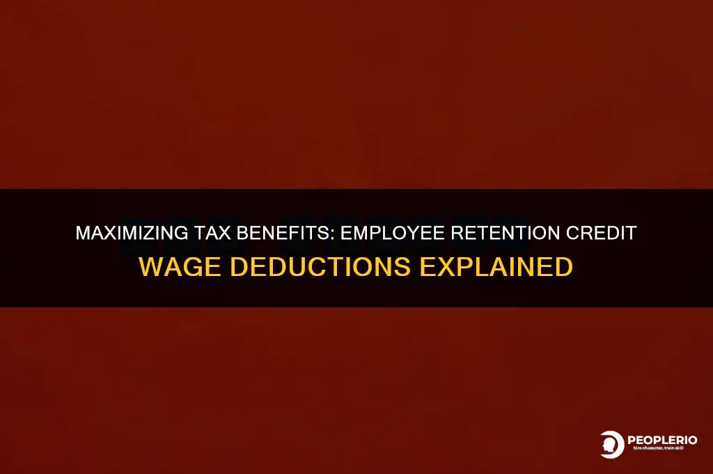 can you deduct wages used for employee retention credit