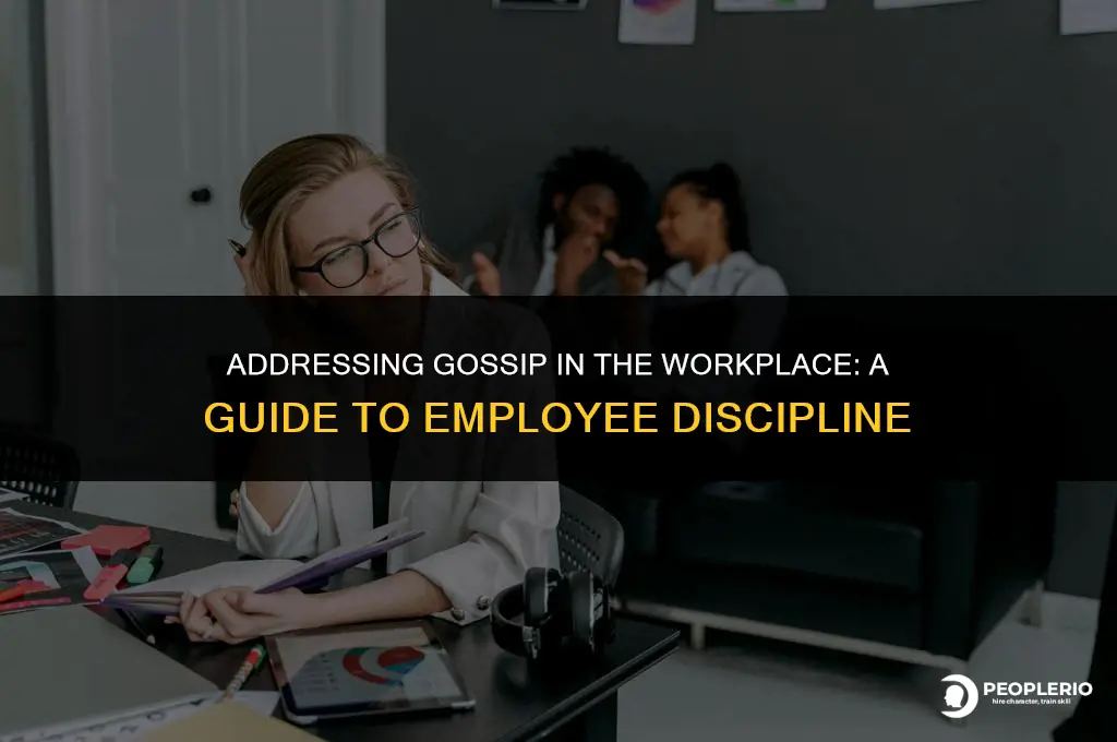 can you discipline an employee for gossiping