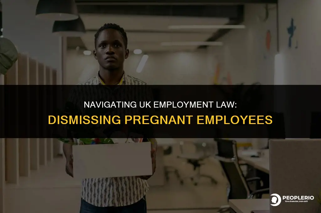 can you dismiss a pregnant employee uk