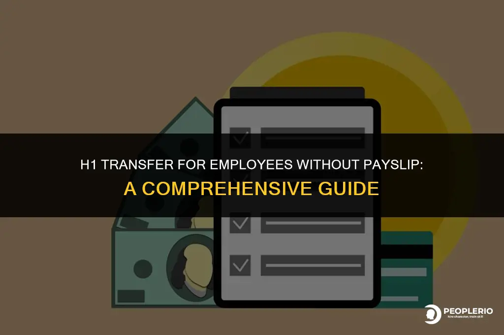 can you do a h1 transfer for employee without payslip