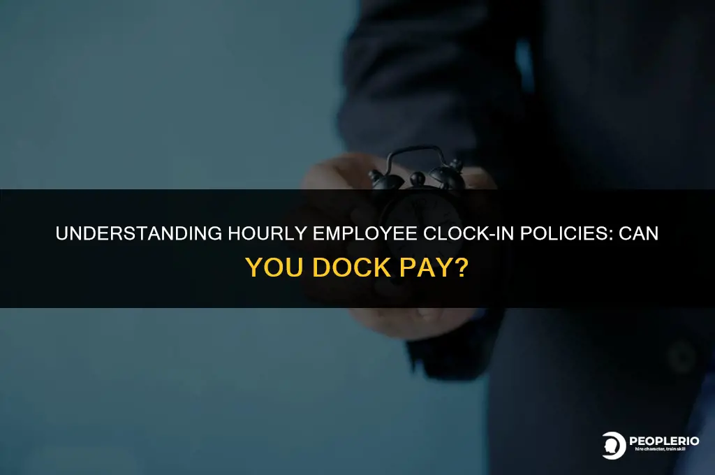 can you dock an hourly employee for not clocking in