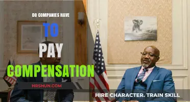 Do Companies Have to Pay Compensation: A Comprehensive Guide
