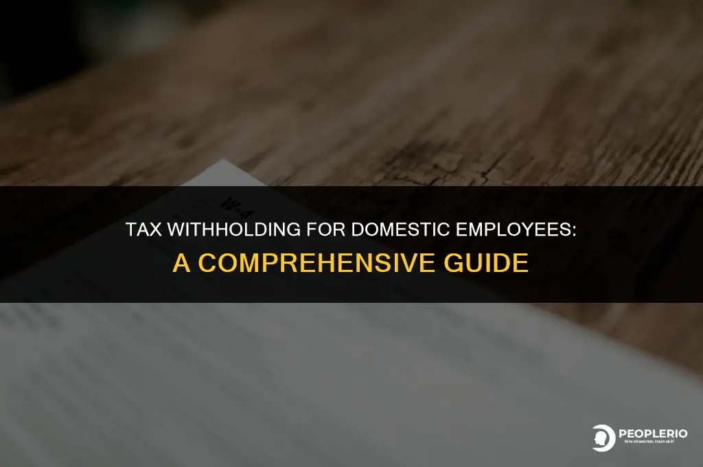 do i have to wihhold tax for my domestic employee